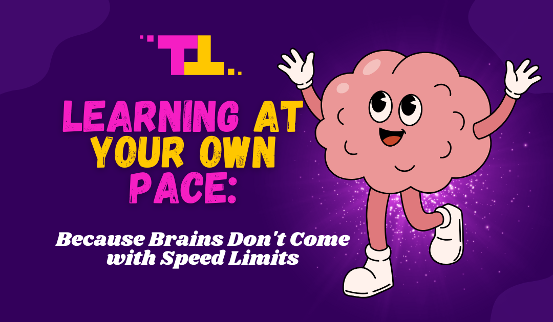 Learning at Your Own Pace: Because Brains Don’t Come with Speed Limits
