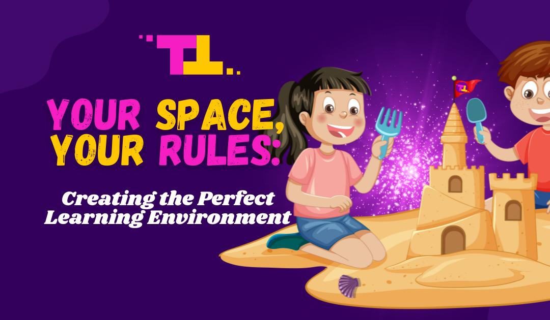 Your Space, Your Rules: Creating the Perfect Learning Environment