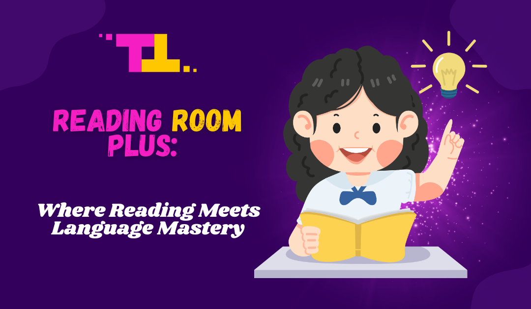 Reading Room Plus: Where Reading Meets Language Mastery